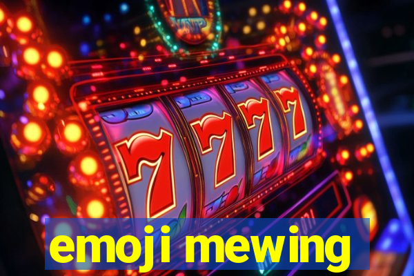 emoji mewing